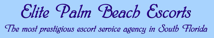 Palm Beach Escorts by "Elite Palm Beach Escorts"